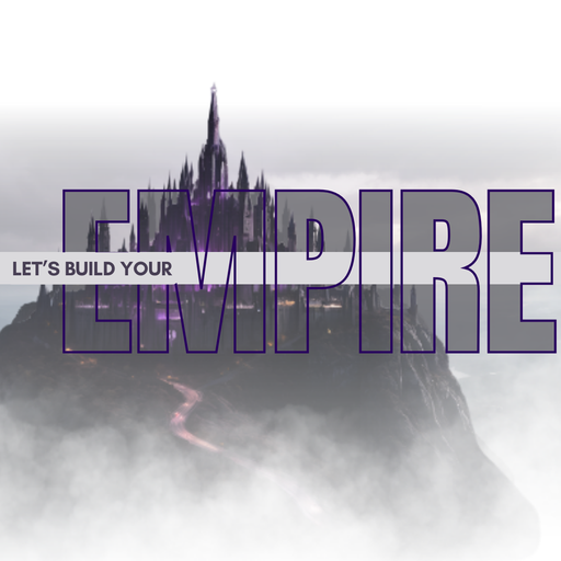 Let's Build Your Empire